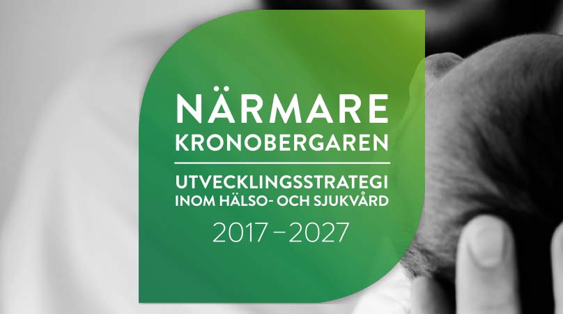 Närmare kronobergaren - hälso- & sjukvårdens utvecklingsstrategi 2017-2030